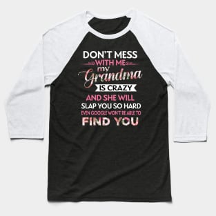 Don't Mess With Me My Grandma Is Crazy Baseball T-Shirt